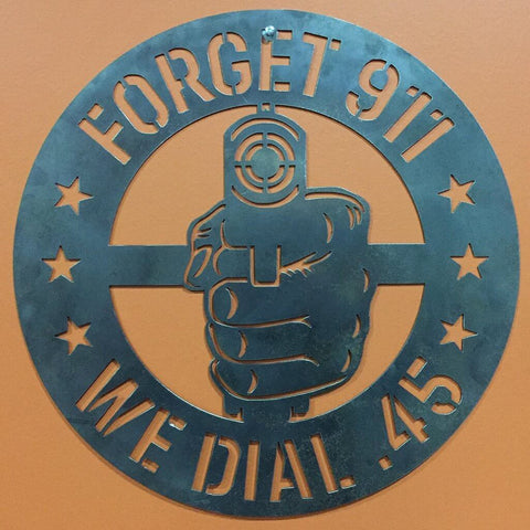 Forget 911 WE DIAL .45